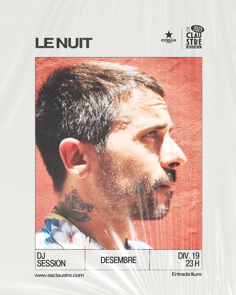 Le Nuit
Div 19 Desembre 22.00h
Es Claustre