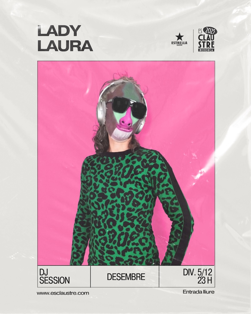 Lady Laura Dj
Div 5 Desembre 22.00h
Es Claustre